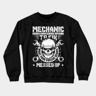 Machinist Gift Tee Mechanic Using A High School Diploma Crewneck Sweatshirt